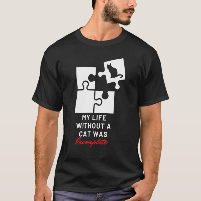 Katt mitt liv utan katt var ofullständigt. t shirt (Framsida)