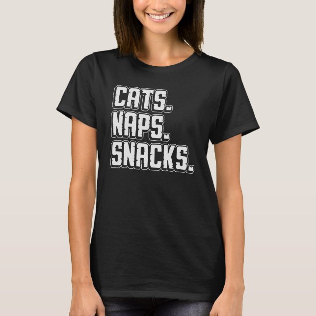 Katt Naps Snacks Pets Owner Parent Parent Kärlek C T Shirt (Framsida)