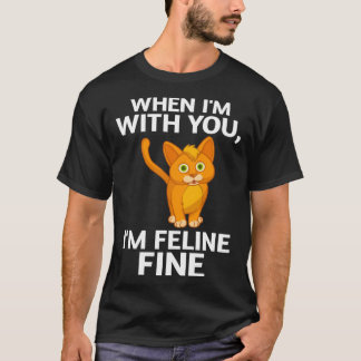 Katt När jag är med dig mår jag kattbra Söt Puns T Shirt