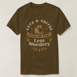 Katt och kaffe får mig att känna mig mindre mörder t shirt