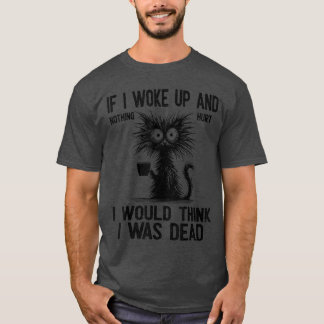 Katt Om jag vaknade och ingenting gjorde ont skull T Shirt