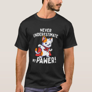 Katt Puns Never Underskatta Min Pawer Söt Paw Katt T Shirt