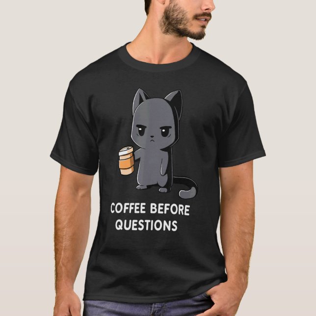 Katt som dricker coolt kaffe före frågor Citat T Shirt (Framsida)