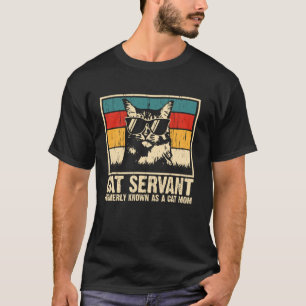 Katt Tjänare Tidigare Känd Som En Kattmamma Rolig  T Shirt