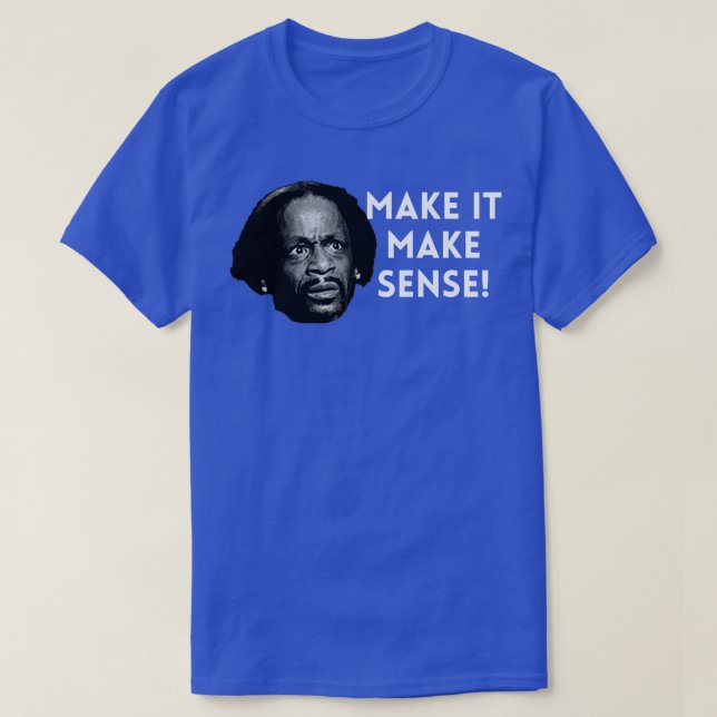 Katt Williams.. Det låter vettigt T Shirt (Design framsida)