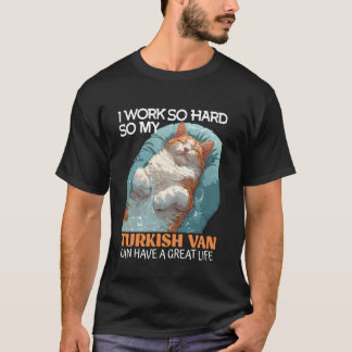 Kattägare JOBBAR SÅ HÅRT SÅ TURKISK VAN STORT LIV T Shirt