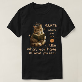 Kattälskare, Börja där du är, Motivationscitat T Shirt