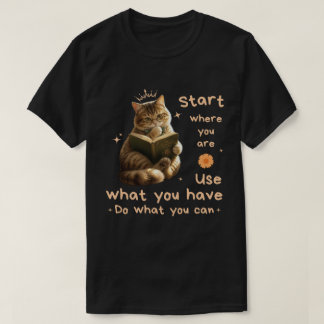 Kattälskare, Börja där du är, Motivationscitat T Shirt