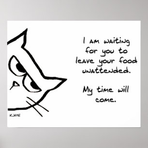 Katten kommer att stoppa ditt föda - en fin katt P Poster