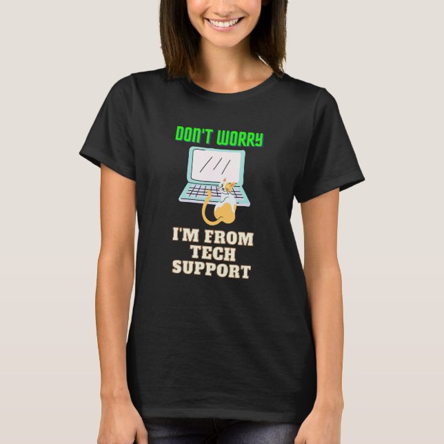 Katten, oroa dig inte, jag är från teknisk support t shirt (Framsida)