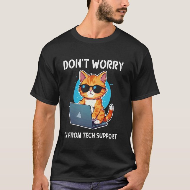 Katten, oroa dig inte, jag är från teknisk support t shirt (Framsida)