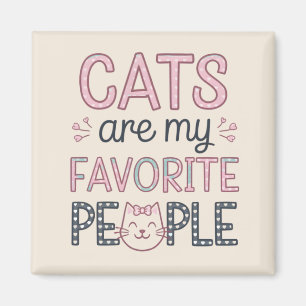 "Katter är mina favoritpersoner" Rolig kattmamma Magnet