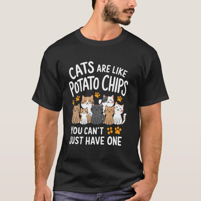 Katter är som potatischips man kan inte bara ha en t shirt (Framsida)