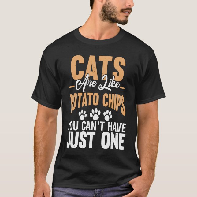 Katter är som potatischips man kan inte ha bara en t shirt (Framsida)
