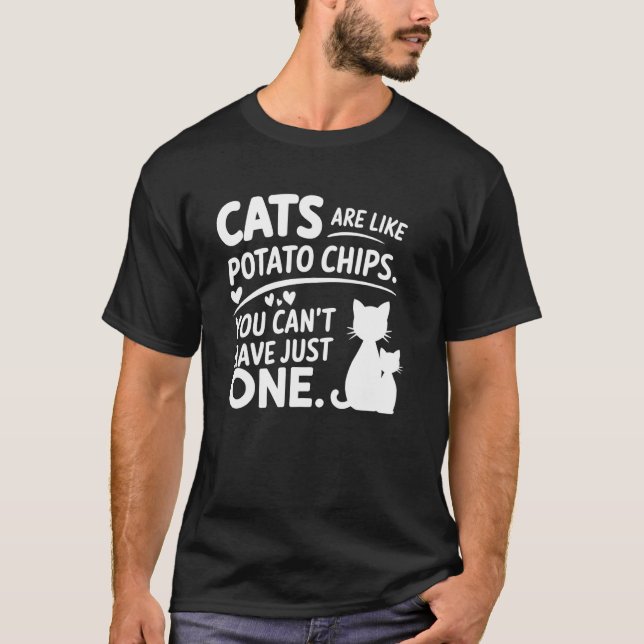 Katter är som potatischips man kan inte ha bara t shirt (Framsida)