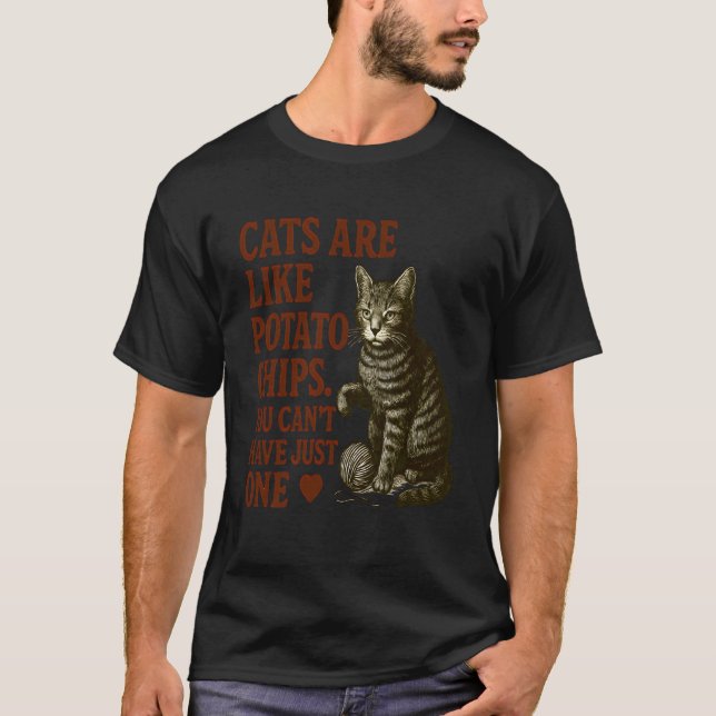 Katter är som potatischips Rolig design för kattäl T Shirt (Framsida)