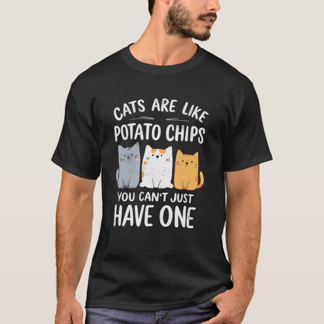 Katter är som potetchips man kan inte bara ha en t shirt (Framsida)