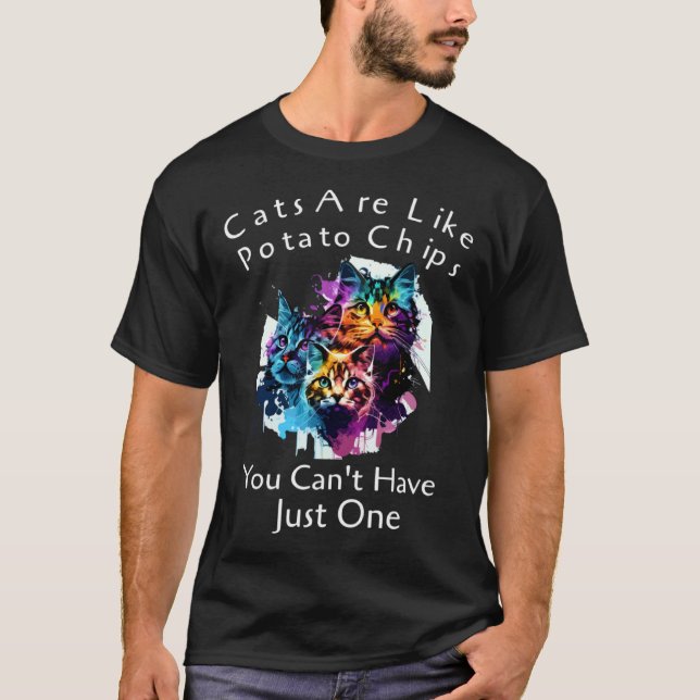 Katter är som potetchips man kan inte ha bara en t shirt (Framsida)
