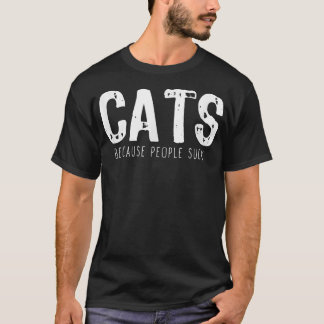 Katter För Att Människor suger Rolig Älskare Prese T Shirt