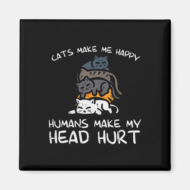 Katter gör mig till Lycklig Humans Funny Kitten Pä Magnet (Framsidan)