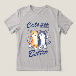 Katter Gör Mitt Liv Bättre – Kvinnors T‑Shirt T Shirt