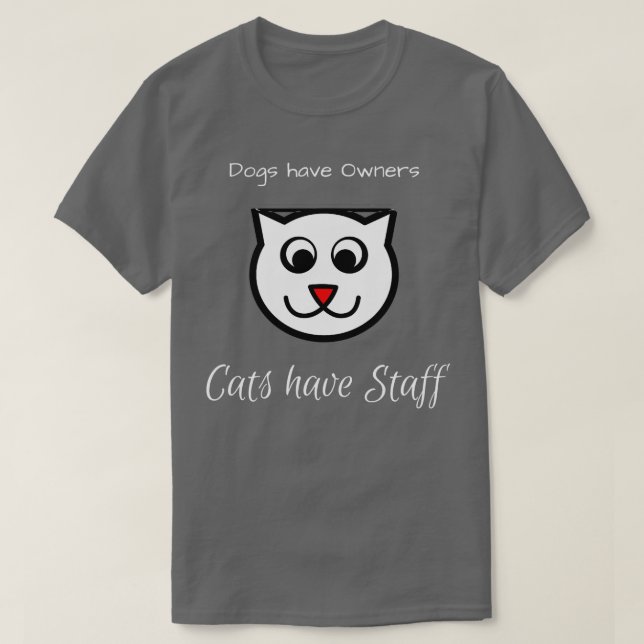Katter har personalägare Hundar har ägare T Shirt (Design framsida)