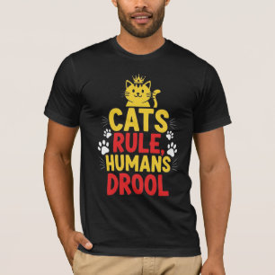 Katter härskar, människor dreglar t shirt