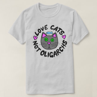 Katter, inte oligarker, kärlek t shirt
