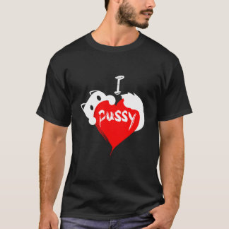 Katter jag älskar pussy kattunge ambodious humor t shirt