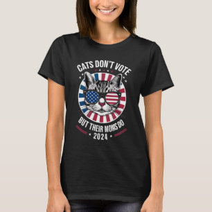 Katter röstar inte, men deras Mammor gör president T Shirt