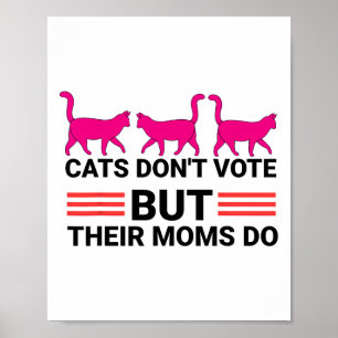 Katter röstar inte, men deras Mammor Kamala Harris Poster