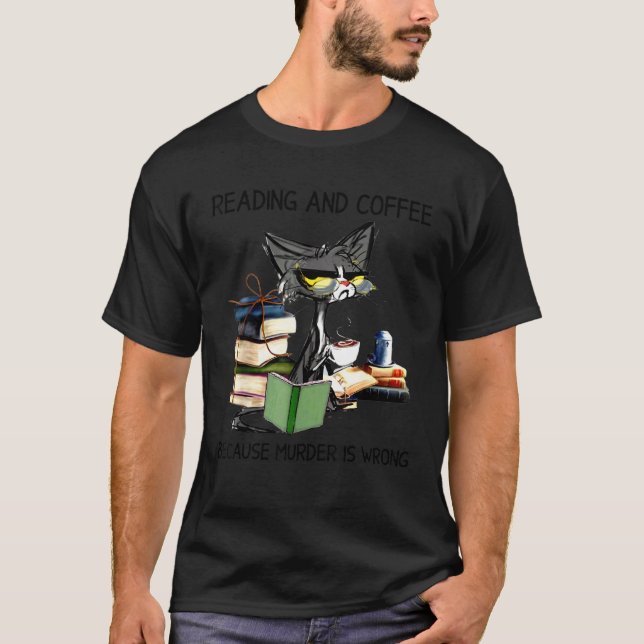 Kattläsning och kaffe eftersom mord är fel t shirt (Framsida)