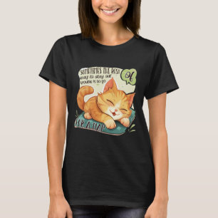 Kattlogik: Håll dig borta från problem, ta ett Nap T Shirt