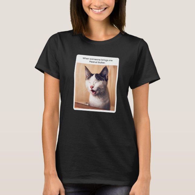 Kattminne när någon ger mig jordnötssmör t shirt (Framsida)