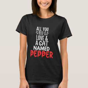 Kattnamn Pepper Design - Allt Du Behöver är Kärlek T Shirt