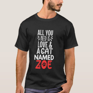 Kattnamn Zoe Design - Allt Du Behöver är Kärlek! T Shirt