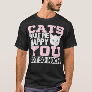 Kattor gör mig Lycklig, inte så mycket. T Shirt