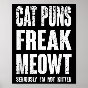 Kattpunner Freak Meowt - Allvarligt Talat Är Jag I Poster