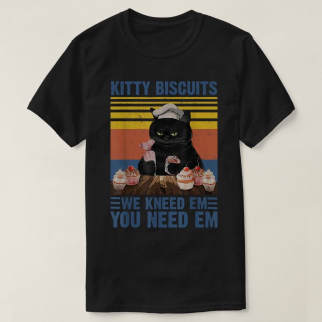 Kattunge-biscuber du behöver eM vi känner till Em  T Shirt (Design framsida)