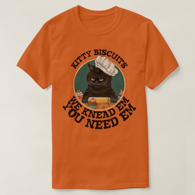 Kattunge-biscuber du behöver eM vi Knead Em Baker  T Shirt (Design framsida)