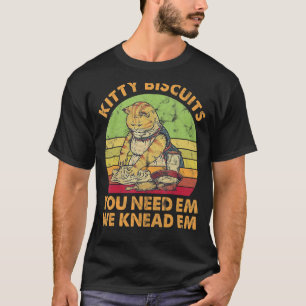 Kattunge Biscuber du vet att du behöver mat T Shirt
