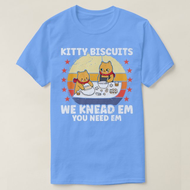 Kattunge-biscuber vi vet att du behöver Em-finare  T Shirt (Design framsida)