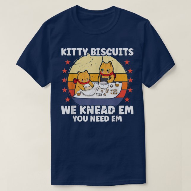 Kattunge-biscuber vi vet att du behöver Em-finare  T Shirt (Design framsida)