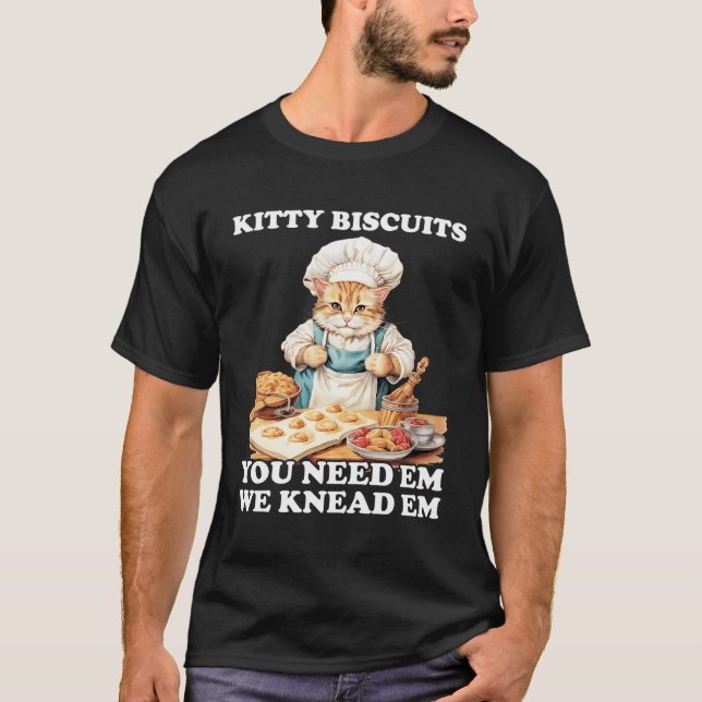 Kattunge-biscuber vi vet att du behöver mat t shirt (Framsida)
