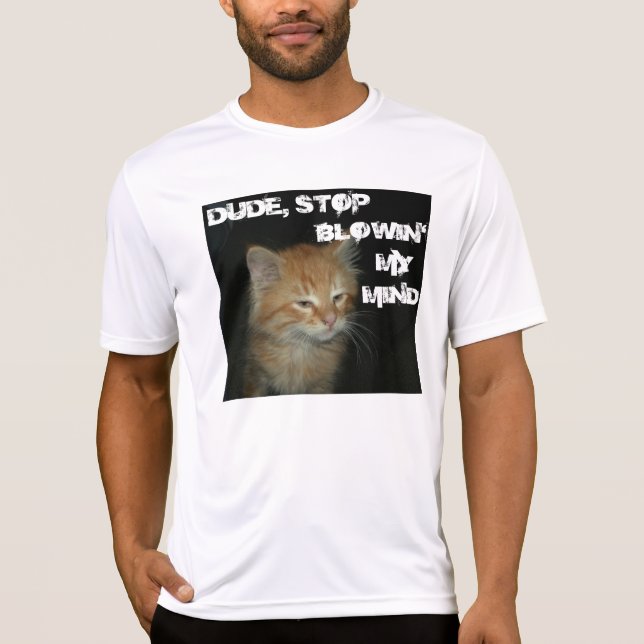 Kattunge "DUDE STOP BLOWIN'MY MIND" Manar Sports T Tee Shirt (Framsida)