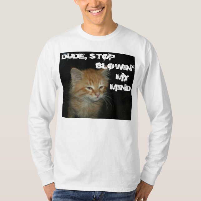 Kattunge "DUDE STOP BLOWIN'MY MIND" Manar Tee (Framsida)