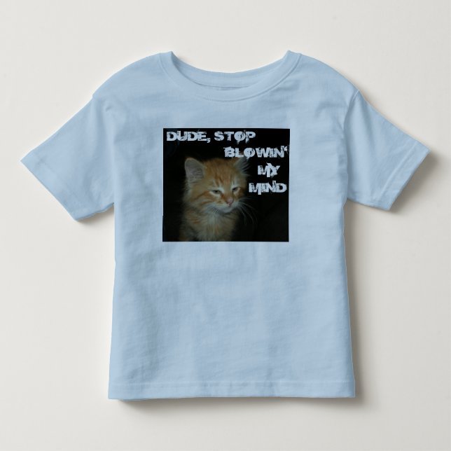 Kattunge "DUDE STOP BLOWIN'MY MIND" Småbarn Tee (Framsida)
