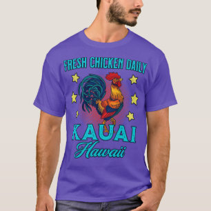 Kauai Family Vacation Fresh Chicken Daily Souvenir T Shirt