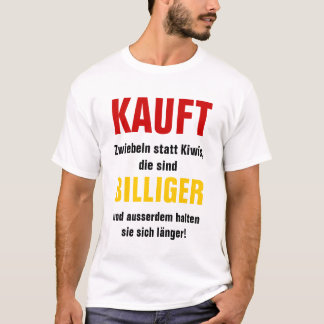 Kauft Zwiebeln statt Kiwis, die sind billiger Tee Shirt