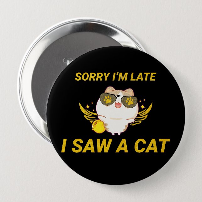 Kawaii Funny Cat | Förlåt att jag är sen, jag såg  Knapp (Framsida & baksida)